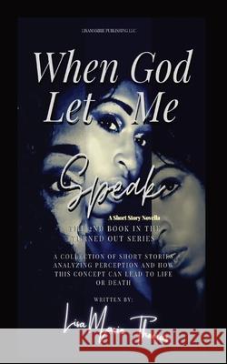 When God Let Me Speak: A Short Story Novella Lisamarie Thomas 9781737293118 Lisamarie Publishing LLC - książka