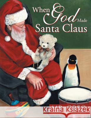 When God Made Santa Claus Mr Greg 9781512751963 WestBow Press - książka