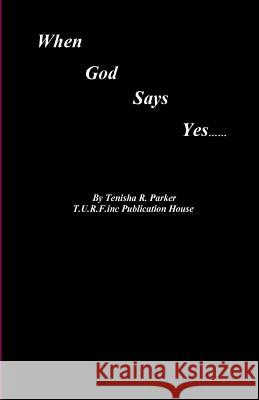 When God Says Yes: Episode 1 Season 1 Mrs Tenisha R. Parke 9781547232338 Createspace Independent Publishing Platform - książka
