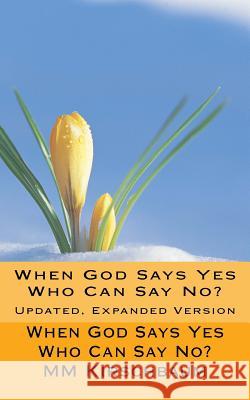 When God Says Yes Who Can Say No?: Updated, Expanded Version M. M. Kirschbaum 9781497334335 Createspace - książka