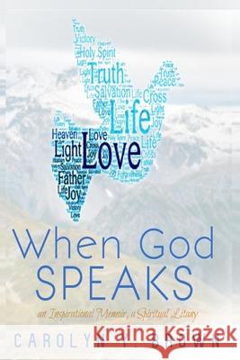 When God Speaks: an Inspirational Memoir, a Spiritual Litany Carolyn Y. Brown 9781082860812 Independently Published - książka