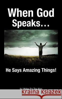 When God Speaks...: He Says Amazing Things! Writer for the King 9781468548747 Authorhouse - książka