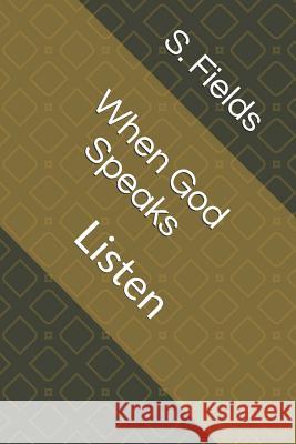 When God Speaks: Listen S. Fields 9781730896088 Independently Published - książka