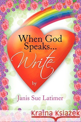 When God Speaks...Write Janis Sue Latimer 9781436353762 XLIBRIS CORPORATION - książka