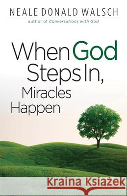 When God Steps in, Miracles Happen Neale Donald (Neale Donald Walsch) Walsch 9781571746535 Hampton Roads Publishing Company - książka