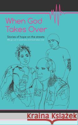 When God Takes Over: Stories of Hope on the Streets Hamon, Lindsay 9781477238837 Authorhouse - książka