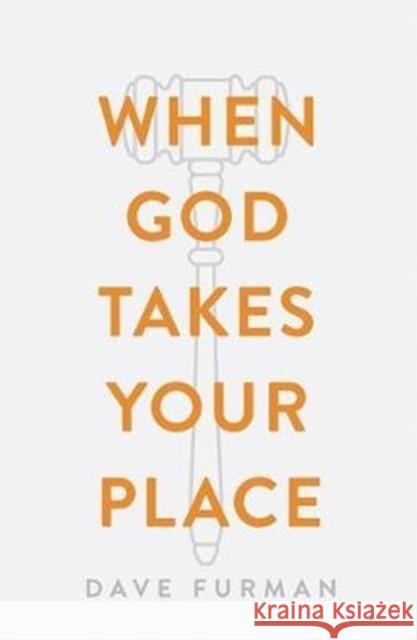 When God Takes Your Place (Pack of 25) Dave Furman 9781682164020 Crossway Books - książka