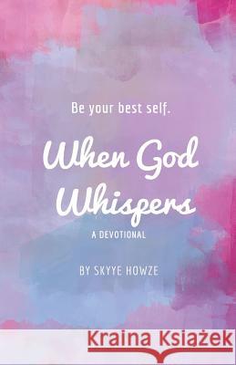 When God Whispers: A Devotional Skyye Howze 9781792792687 Independently Published - książka