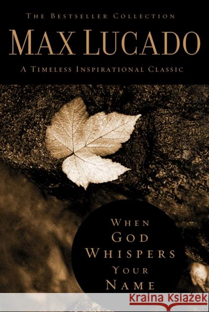 When God Whispers Your Name: Discover the Path to Hope in Knowing that God Cares for You Max Lucado 9780849921438 Thomas Nelson Publishers - książka