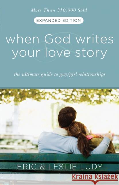 When God Writes your Love Story (Extended Edition): The Ultimate Guide to Guy/Girl Relationships Leslie Ludy 9781601421654 Multnomah Publishers - książka