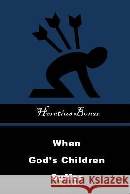 When God's Children Suffer: Annotated Gary Lee Rope Horatius Bonar 9781519526007 Createspace Independent Publishing Platform - książka