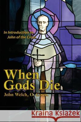 When Gods Die: An Introduction to John of the Cross John Welch William Joseph Harry 9781936742172 Carmelite Media - książka