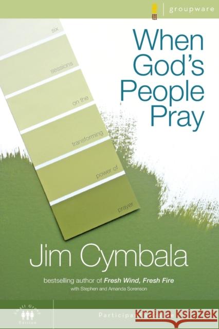 When God's People Pray Bible Study Participant's Guide: Six Sessions on the Transforming Power of Prayer Cymbala, Jim 9780310267348 Zondervan Publishing Company - książka