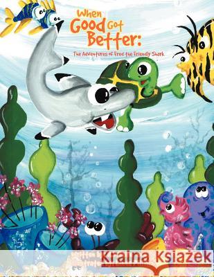 When Good Got Better: The Adventures of Fred the Friendly Shark Francis, Richard E. 9781479737970 Xlibris Corporation - książka