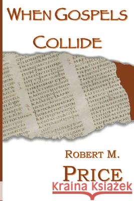 When Gospels Collide Robert Price 9781737846987 Gcrr Press - książka