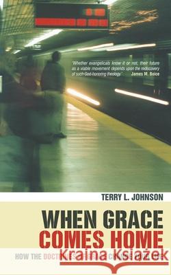 When Grace Comes Home: How the 'doctrines of grace' change your life  9781857925395 Christian Focus Publications - książka
