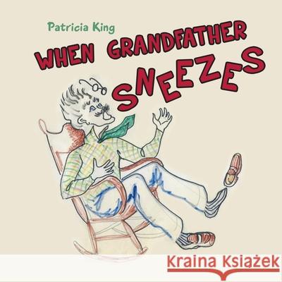 When Grandfather Sneezes Patricia King 9781684860678 Urlink Print & Media, LLC - książka