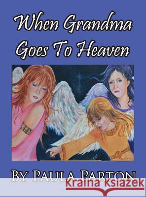 When Grandma Goes to Heaven Paula Parton 9781614770176 Bellissima Publishing - książka