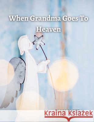 When Grandma Goes To Heaven Olivia Pursell 9781678167431 Lulu.com - książka