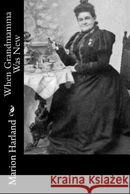 When Grandmamma Was New Marion Harland 9781977906373 Createspace Independent Publishing Platform - książka