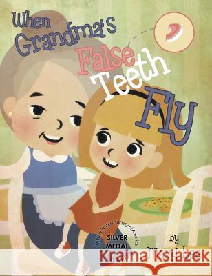 When Grandma's False Teeth Fly Mary Lee 9781644245736 Page Publishing, Inc. - książka