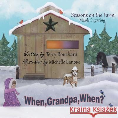 When Grandpa, When? Terry Bouchard Michelle Lanoue 9781517162320 Createspace - książka