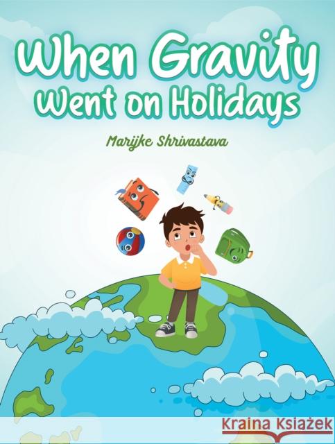 When Gravity went on Holidays Marijke Shrivastava 9781398479180 Austin Macauley Publishers - książka