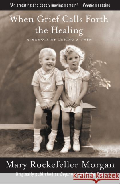 When Grief Calls Forth the Healing: A Memoir of Losing a Twin Mary Rockefeller Morgan 9781497652088 Open Road Media - książka