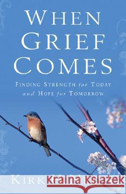 When Grief Comes: Finding Strength for Today and Hope for Tomorrow Kirk H. Neely 9780801067600 Baker Books - książka