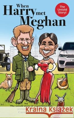 When Harry Met Meghan: The untold story of everything that probably didn't happen Carol Strathcona 9781913460242 The Cloister House Press - książka