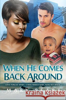 When He Comes Back Around: A Billionaire BWWM Marriage And Pregnancy Romance Peart, Mary 9781530595426 Createspace Independent Publishing Platform - książka