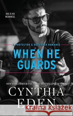 When He Guards Cynthia Eden 9781965259535 Hocus Pocus Publishing, Inc. - książka