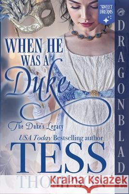 When He Was a Duke: A Regency Historical Romance Tess Thompson 9781969349461 Dragonblade Publishing, Inc. - książka