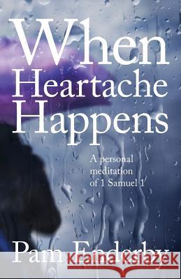 When Heartache Happens Pam Enderby 9780990590316 9 Minute Books - książka