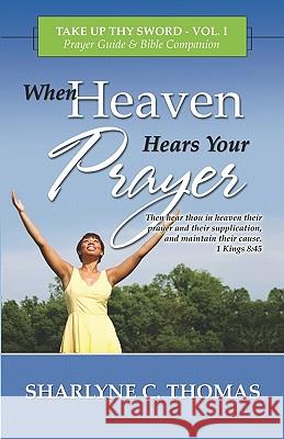 When Heaven Hears Your Prayer Sharlyne C. Thomas 9780975523490 Dominionhouse Publishing & Design - książka