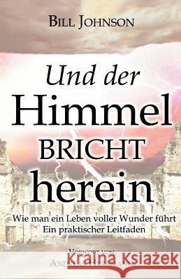 When Heaven Invades Earth (German) Bill Johnson 9783940538017 Destiny Image - książka