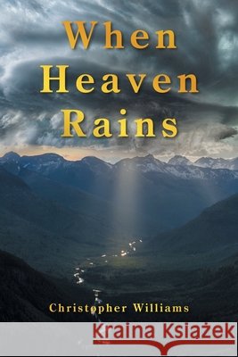 When Heaven Rains Williams, Christopher 9798385080779 WestBow Press - książka