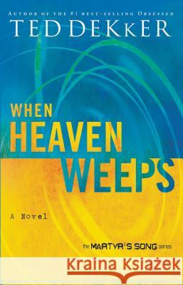 When Heaven Weeps Ted Dekker 9780849945168 Westbow Press - książka