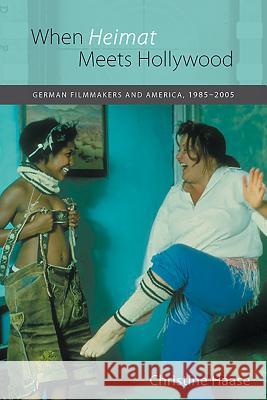 When Heimat Meets Hollywood: German Filmmakers and America, 1985-2005 Christine Haase 9781571132796 Camden House (NY) - książka