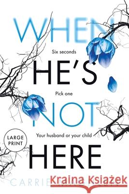 When HE'S Not HERE: (Large Print Paperback Edition) Magillen, Carrie 9781913692025 Little Robin Press - książka