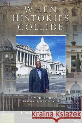When Histories Collide: The Modern Day Diplomacy of Dialogue Dr Clyde Rivers 9781720561552 Createspace Independent Publishing Platform - książka