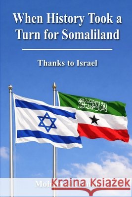 When History Took a Turn for Somaliland: Thanks to Israel Osman, Mohamed 9798253935644 Independently Published - książka
