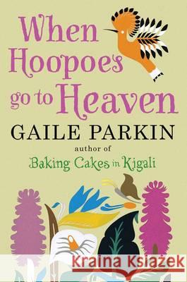When Hoopoes Go to Heaven Gaile Parkin 9780857894090 Atlantic Books (UK) - książka