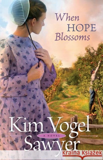 When Hope Blossoms Kim Vogel Sawyer 9780764207877 Bethany House Publishers - książka
