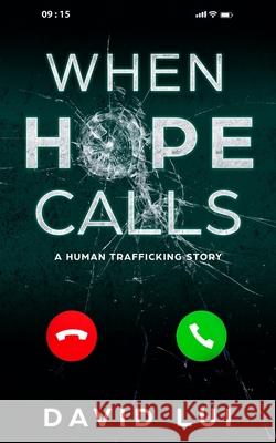 When Hope Calls: Based on a True Human Trafficking Story David Lui 9781799299868 Independently Published - książka