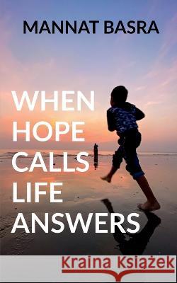 When Hope Calls Life Answers Mannat Basra   9781649513403 Notion Press - książka