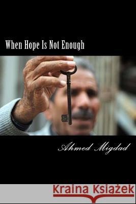 When Hope Is Not Enough MR Ahmed Miqdad 9781505858556 Createspace - książka