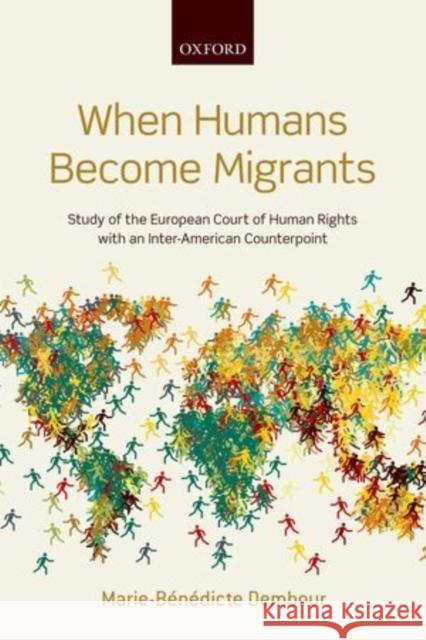 When Humans Become Migrants: Study of the European Court of Human Rights with an Inter-American Counterpoint Marie-Benedicte Dembour 9780199667840 Oxford University Press, USA - książka