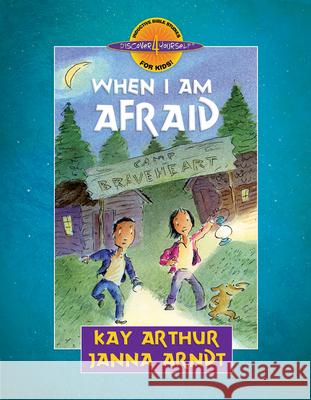 When I Am Afraid Kay Arthur Janna Arndt 9780736988728 Harvest Kids - książka