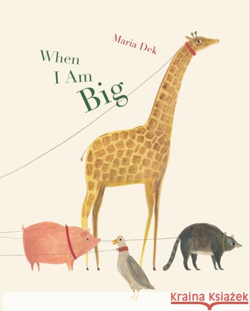 When I Am Big Maria Dek 9781616896027 Princeton Architectural Press - książka